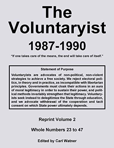 The Voluntaryist - 1987-1990 Reprint Volume 2, Whole Numbers 23 To 47