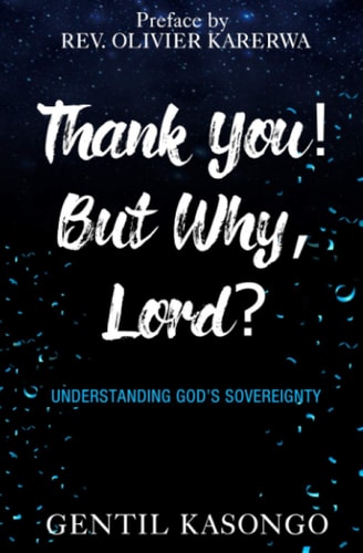 Thank You! But Why, Lord? Understanding God's Sovereignty