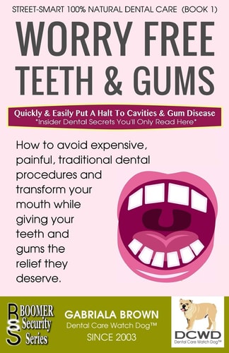 Worry Free Teeth and Gums Quickly and Easily Put a Halt to Cavities and Gum Disease