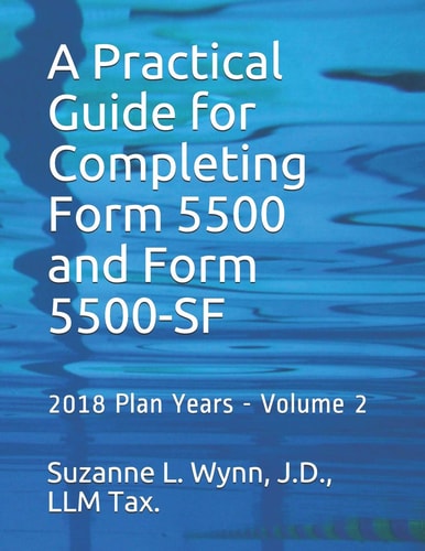 A Practical Guide for Completing Form 5500 and Form 5500-SF 2018 Plan Years - Volume 2