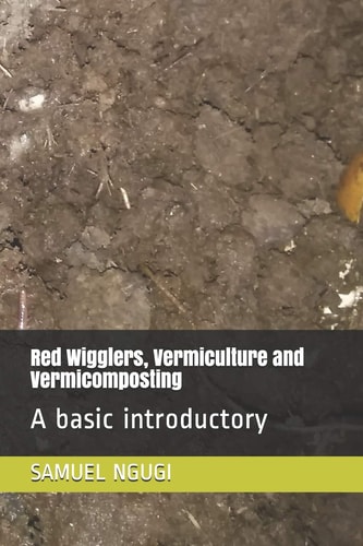 Red Wigglers, Vermiculture and Vermicomposting A Basic Introductory
