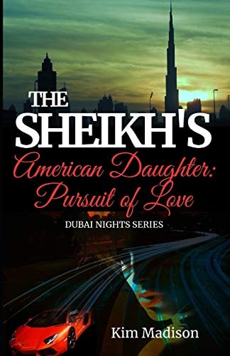 The Sheikh's American Daughter - Pursuit of Love Sheikh's Romance, Royal Billionaire Romance Novel