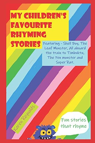 My Children's Favourite Rhyming Stories Fun Short Stories that Rhyme - Featuring: Shell Boy, The Pen Monster, Super Rat, The Leaf Monster and All Aboard the Train to Timbuktu.
