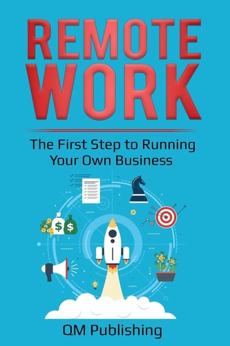 Remote Work The First Step to Running Your Own Business