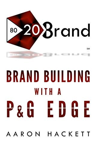 80/20 Brand Brand Building with a P&G Edge
