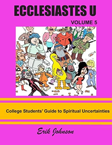 Ecclesiastes U Vol. 5: College Students' Guide To Spiritual Uncertainties