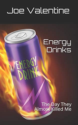 Energy Drinks The Day They Almost Killed Me