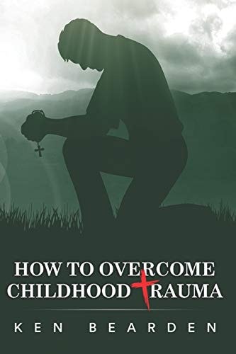 How to Overcome Childhood Trauma Remain Humble