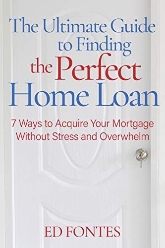 The Ultimate Guide To Finding the Perfect Home Loan 7 Ways To Acquire Your Mortgage Without Stress