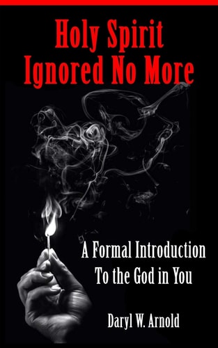 Holy Spirit Ignored No More A Formal Introduction to the God in You