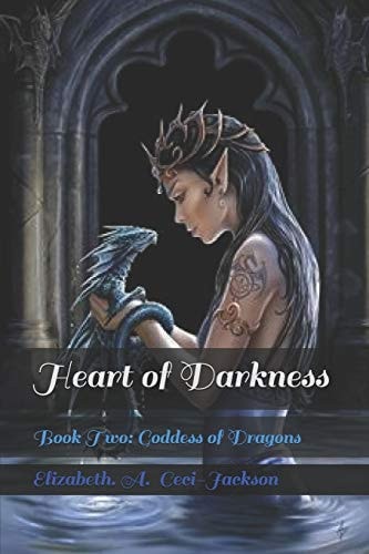 Heart of Darkness Book Two: Goddess of Dragons