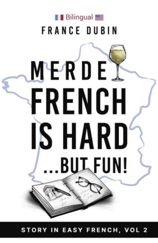 Merde, French is Hard... But Fun! A Story in Easy French with English Translation