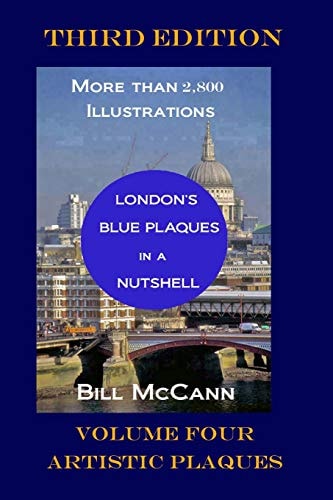 London's Blue Plaques in a Nutshell Volume 4 Artistic Plaques