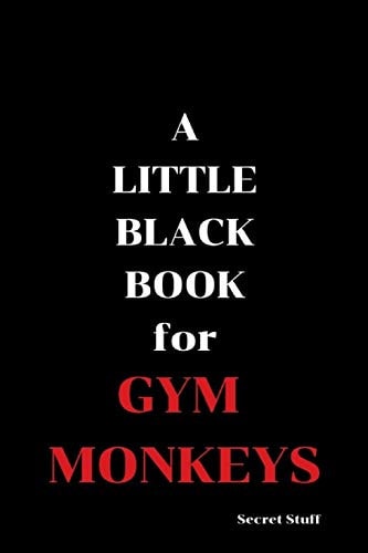 A Little Black Book For Gym Monkeys