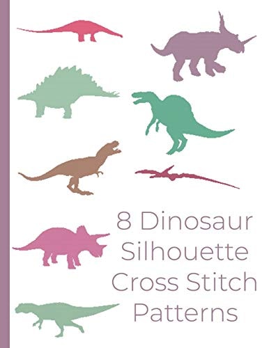 8 Dinosaur Silhouette Cross Stitch Patterns Dinosaur Cross Stitch Designs for Wall Art, Home Decor, Pillows and More. Silhouette Cross Stitch Designs, Featuring Allosaurus Apatosaurus Pteranodon Spinosaurus Stegosaurus Styracosaurus Triceratops T-rex