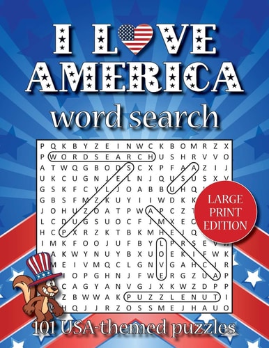 I Love America Word Search (LARGE PRINT EDITION) 101 USA-Themed Puzzles