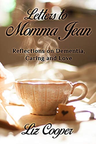 Letters to Momma Jean Reflections on Dementia, Caring and Love