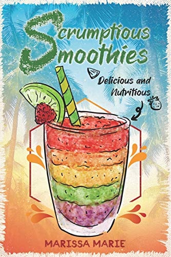 Scrumptious Smoothies Delicious and Nutritious