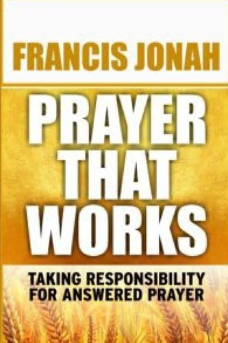 Prayer That Works Taking Responsibility For Answered Prayer
