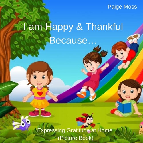 I Am Happy & Thankful Because... Expressing Gratitude at Home (Picture Book)