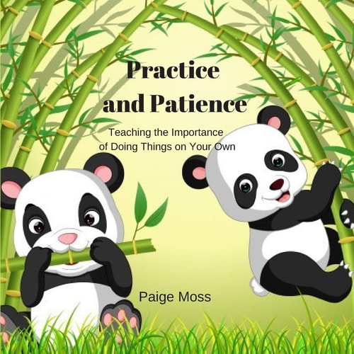 Practice and Patience Teaching the Importance of Doing Things on Your Own