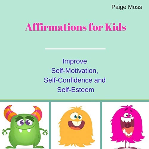 Affirmations for Kids Improve Self-Motivation, Self-Confidence and Self-Esteem (Picture Book)