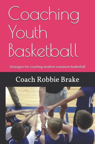 Coaching Youth Basketball Strategies and Stories for Coaching Youth Basketball