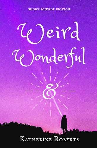 Weird & Wonderful Short Science Fiction