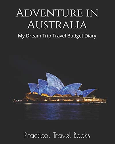 Adventure in Australia My Dream Trip Travel Budget Diary