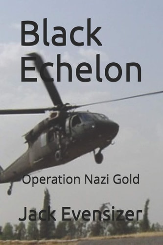 Black Echelon Operation Nazi Gold