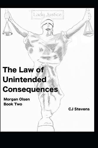 The Law of Unintended Consequences Morgan Olsen Book 2