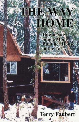 The Way Home How a Naive Single Mom Built Her House in the Forest