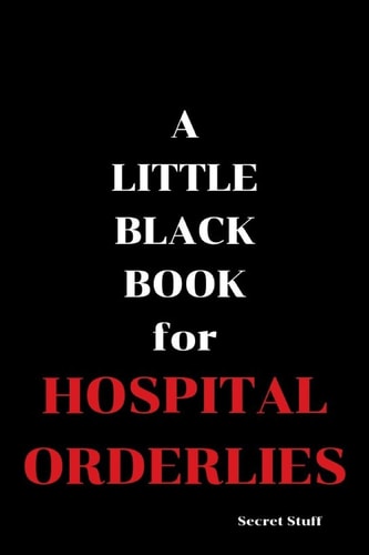 A Little Black Book For Hospital Orderlies