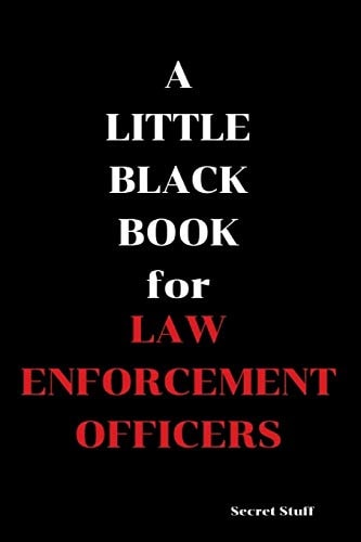 A Little Black Book For Law Enforcement Officers