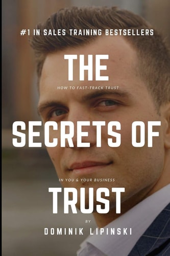 The Secrets Of Trust How to Fast-Track Trust in You And Your Business