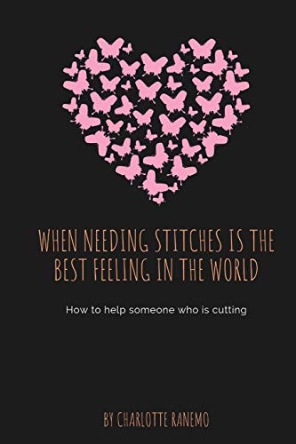 When Needing Stitches Is The Best Feeling In The World How to Help Someone who is Cutting