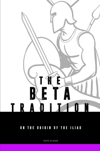 The Beta-Tradition On the Origin of the Iliad