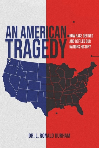 An American Tragedy How Race Defined And Defiled Our Nations History