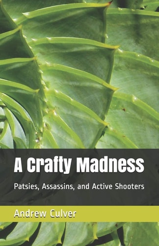 A Crafty Madness Patsies, Assassins, and Active Shooters