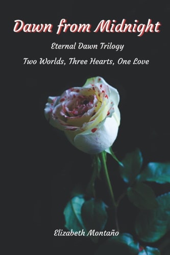 Dawn From Midnight An Alien Vampire ... A Human Girl. Bridging Their Worlds to a Forever Love