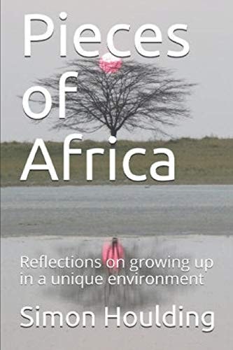 Pieces of Africa Reflections on Growing Up in a Unique Environment