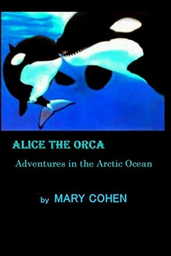 Alice the Orca Adventures in the Arctic Ocean