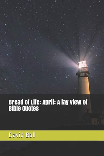Bread of Life April: A Lay View of Bible Quotes