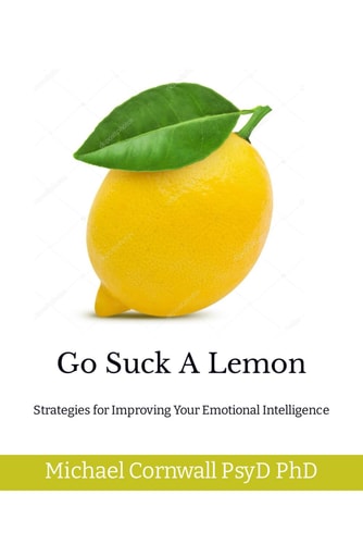 Go Suck A Lemon Strategies for Improving Your Emotional Intelligence