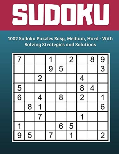 Sudoku 1002 Sudoku Puzzles Easy, Medium, Hard - With Solving Strategies and Solutions