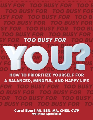 Too Busy for YOU? How to Prioritize Yourself for a Balanced, Mindful and Happy Life
