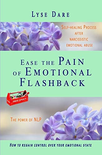 Ease the Pain of Emotional Flashback Self-Healing Process After Narcissistic Emotional Abuse How to Reduce the Strength of the Triggers How to Regain Control Over Your Emotional State PTSD and CPTSD