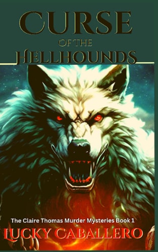 CURSE of the HELL HOUNDS A Claire Thomas Murder Mystery