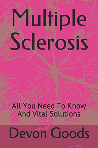 Multiple Sclerosis All You Need to Know and Vital Solutions