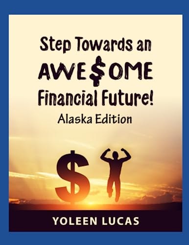 Step Towards an AWE$OME Financial Future! (Alaska Edition)